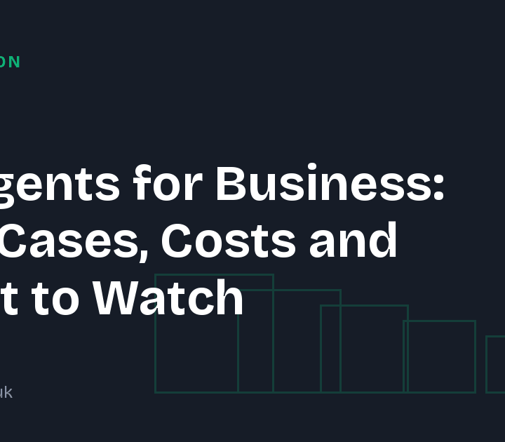 AI Agents for Business: Use Cases, Costs and What to Watch