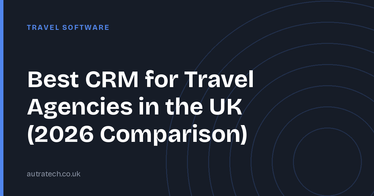 Best CRM for Travel Agencies in the UK (2026 Comparison)