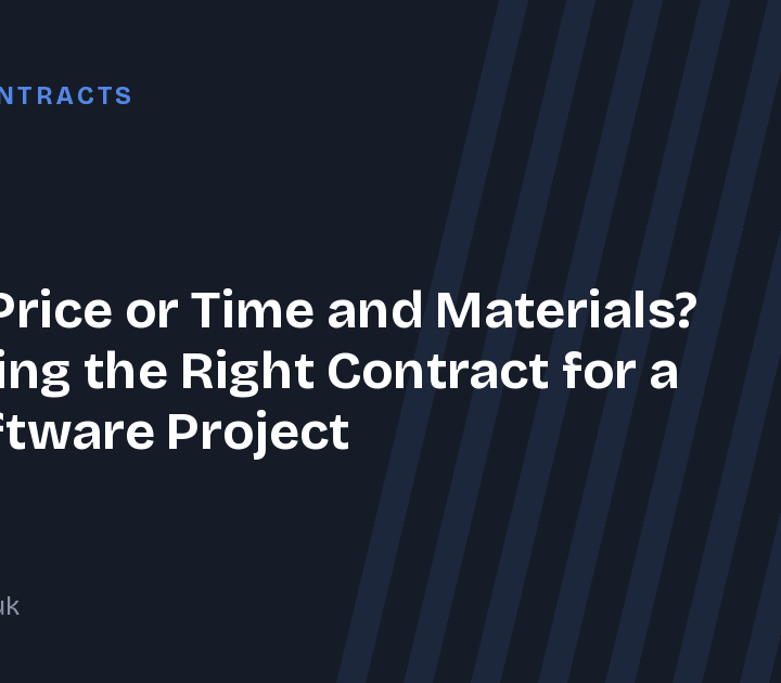 Fixed Price or Time and Materials? Choosing the Right Contract for a UK Software Project