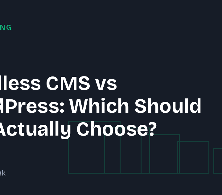 Headless CMS vs WordPress: Which Should You Actually Choose?