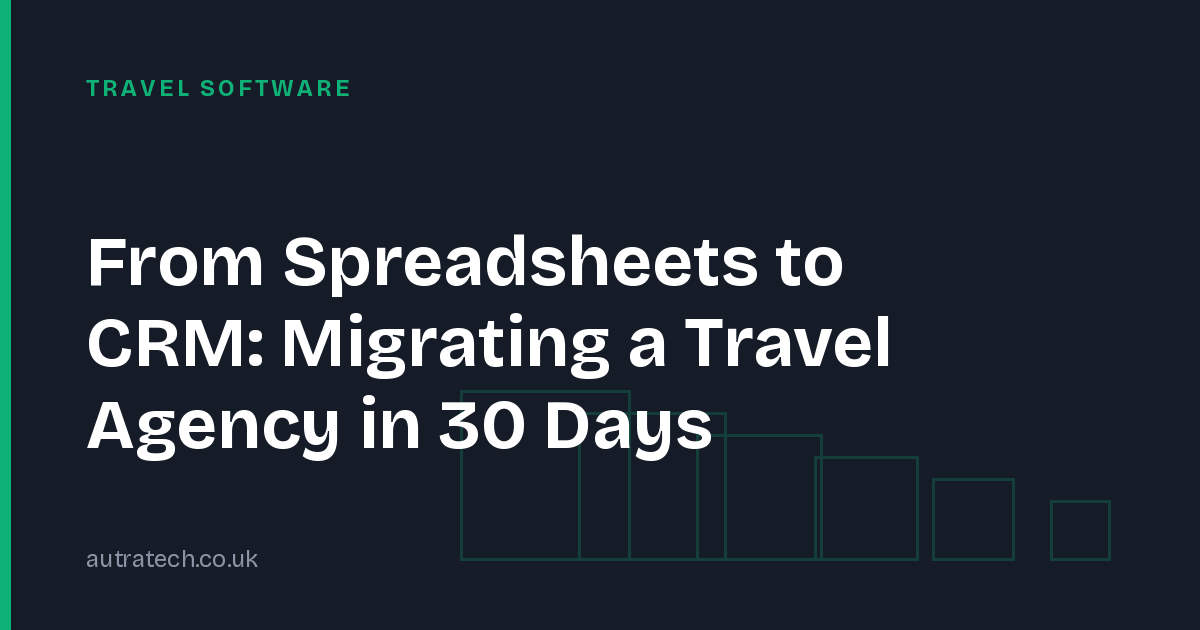 From Spreadsheets to CRM: Migrating a Travel Agency in 30 Days