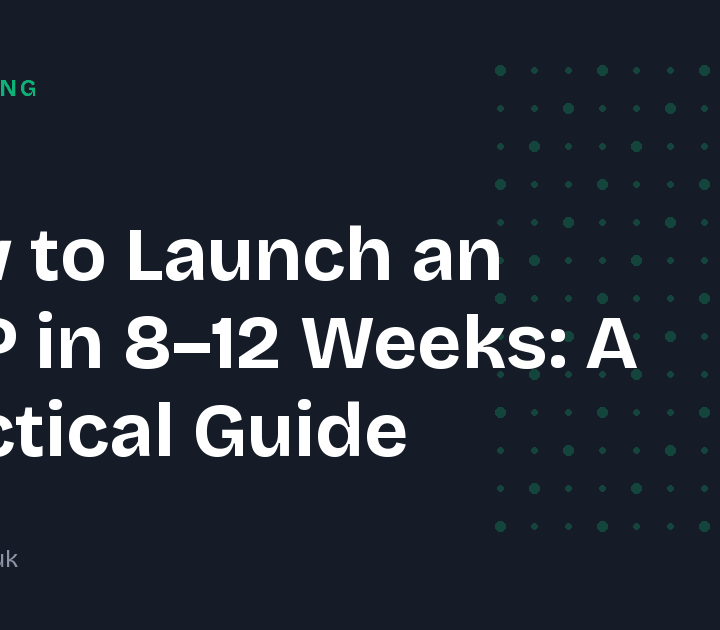 How to Launch an MVP in 8–12 Weeks: A Practical Guide