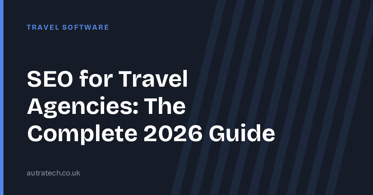 SEO for Travel Agencies: The Complete 2026 Guide
