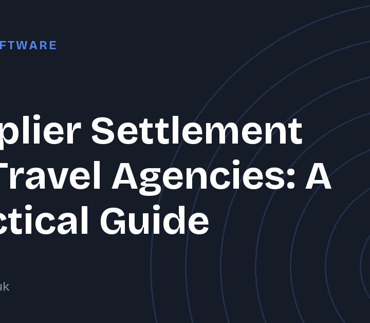 Supplier Settlement for Travel Agencies: A Practical Guide