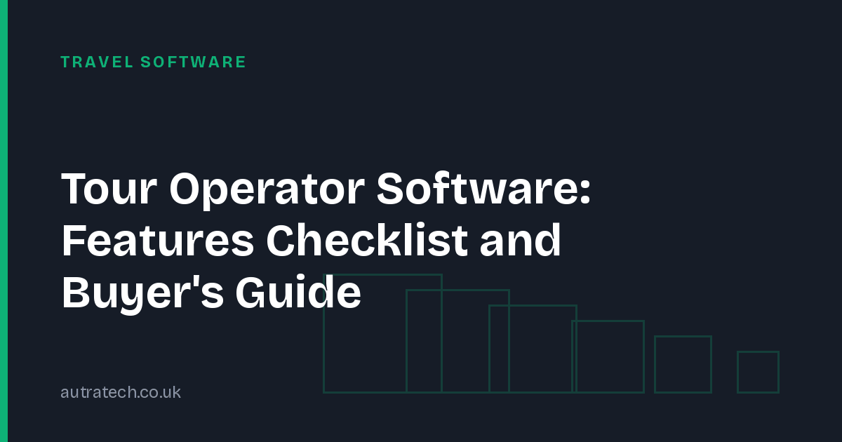 Tour Operator Software: Features Checklist and Buyer's Guide