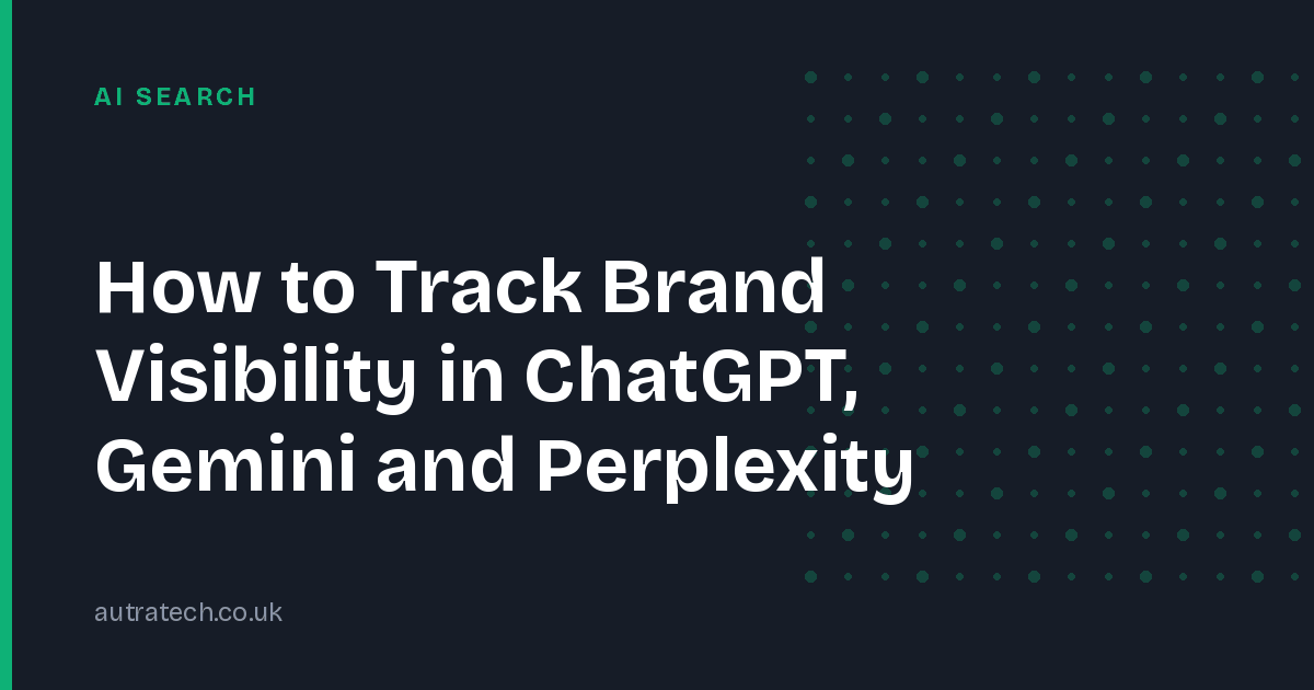How to Track Brand Visibility in ChatGPT, Gemini and Perplexity