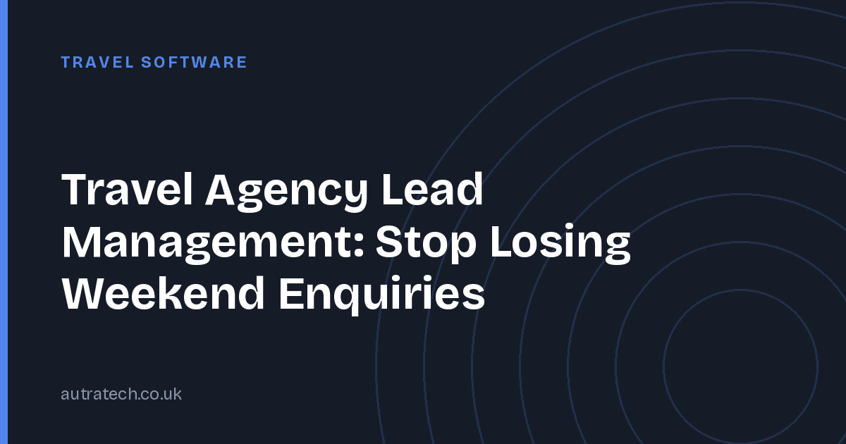 Travel Agency Lead Management: Stop Losing Weekend Enquiries