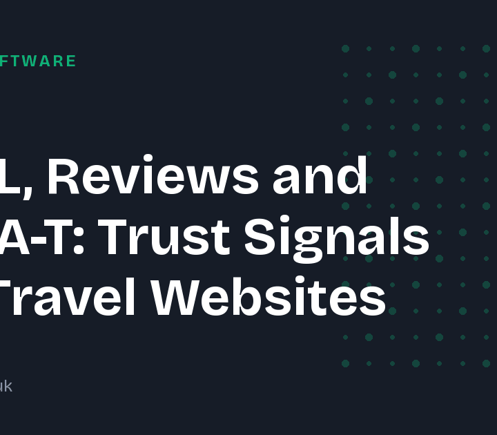 ATOL, Reviews and E-E-A-T: Trust Signals for Travel Websites