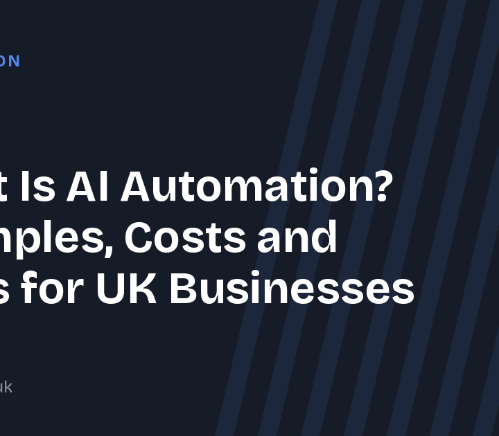 What Is AI Automation? Examples, Costs and Risks for UK Businesses