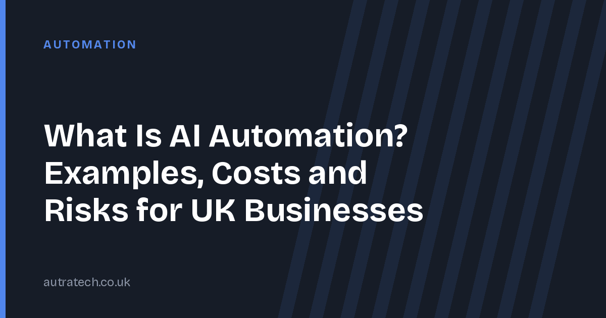 What Is AI Automation? Examples, Costs and Risks for UK Businesses