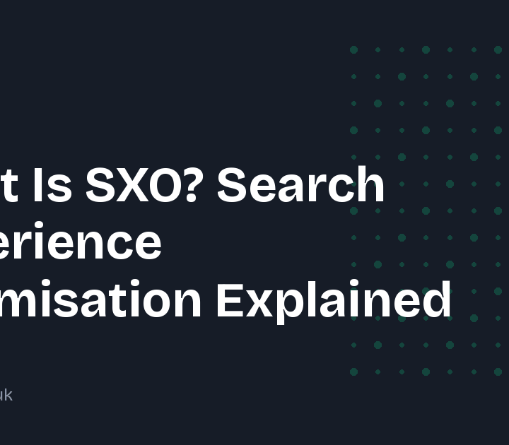 What Is SXO? Search Experience Optimisation Explained